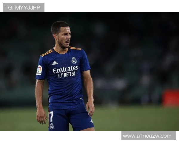 皇马主帅盛赞阿扎尔状态回归，或成关键一战先发